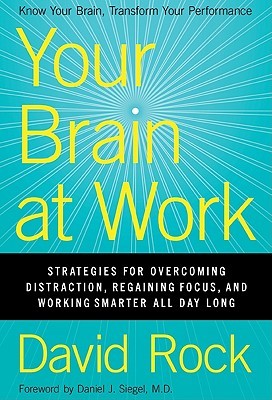 Your Brain at Work by David Rock Your Brain at Work by David Rock