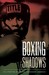 Boxing Shadows by W. K. Stratton Boxing Shadows by W. K. Stratton