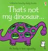 That's Not My Dinosaur by Fiona Watt That's Not My Dinosaur by Fiona Watt