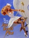 The Pin-Up Art of Jay Scott Pike by Jay Scott Pike The Pin-Up Art of Jay Scott Pike by Jay Scott Pike