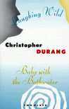 Laughing Wild and Baby with the Bathwater: Two Plays Laughing Wild and Baby with the Bathwater: Two Plays