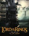 The Lord of the Rings: The Art of The Two Towers The Lord of the Rings: The Art of The Two Towers