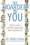 The Hoarder in You by Robin Zasio The Hoarder in You by Robin Zasio