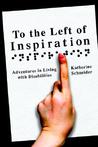To the Left of Inspiration by Katherine Schneider