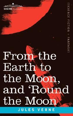 From the Earth to the Moon and 'Round the Moon by Jules Verne