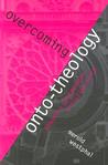 Toward a Postmodern Christian Faith: Overcoming Onto-Theology (Perspectives in Continental Philosophy, No. 21) Toward a Postmodern Christian Faith: Overcoming Onto-Theology (Perspectives in Continental Philosophy, No. 21)