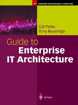 Guide to Enterprise It Architecture by Tony Beveridge