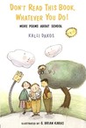 Don't Read This Book Whatever You Do: More Poems About School