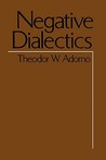 Negative Dialectics by Theodor W. Adorno Negative Dialectics by Theodor W. Adorno