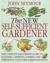 The New Self Sufficient Gardener by John Seymour