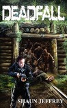 Deadfall by Shaun Jeffrey Deadfall by Shaun Jeffrey
