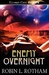 Enemy Overnight by Robin L. Rotham Enemy Overnight by Robin L. Rotham