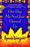 One Day My Soul Just Opened Up by Iyanla Vanzant One Day My Soul Just Opened Up by Iyanla Vanzant