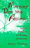 Morning Dew and Roses: Nuance, Metaphor, and Meaning in Folksongs