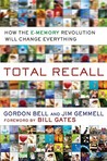 Total Recall by C. Gordon Bell Total Recall by C. Gordon Bell