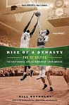 Rise of a Dynasty: The '57 Celtics, The First Banner, and the Dawning of a NewAmerica Rise of a Dynasty: The '57 Celtics, The First Banner, and the Dawning of a NewAmerica