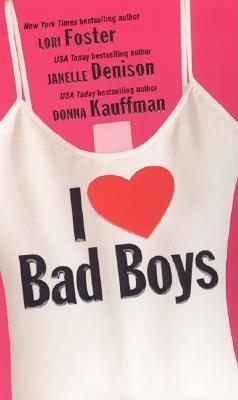 I Love Bad Boys by Lori Foster