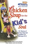 Chicken Soup for the Kid's Soul by Jack Canfield Chicken Soup for the Kid's Soul by Jack Canfield