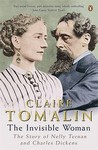 The Invisible Woman: The Story of Nelly Ternan and Charles Dickens The Invisible Woman: The Story of Nelly Ternan and Charles Dickens