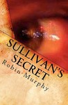 Sullivan's Secret by Robin  Murphy