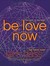 Be Love Now: The Path of th...