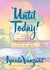 Until Today!: Daily Devotions for Spiritual Growth and Peace of Mind (Hardcover)