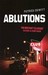 Ablutions. Patrick DeWitt by Patrick deWitt Ablutions. Patrick DeWitt by Patrick deWitt
