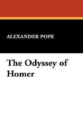 The Odyssey of Homer by Alexander Pope The Odyssey of Homer by Alexander Pope