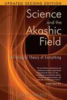 Science and the Akashic Field: An Integral Theory of Everything