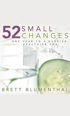 52 Small Changes by Brett Blumenthal 52 Small Changes by Brett Blumenthal