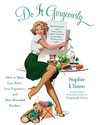 Do It Gorgeously: How to Make Less Toxic, Less Expensive, and More Beautiful Products Do It Gorgeously: How to Make Less Toxic, Less Expensive, and More Beautiful Products
