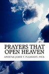 Prayers That Open Heaven by Jamie T. Pleasant Prayers That Open Heaven by Jamie T. Pleasant
