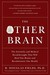 The Other Brain: The Scientific and Medical Breakthroughs That Will Heal Our Brains and Revolutionize Our Health (Paperback)