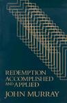 Redemption Accomplished and Applied by John Murray Redemption Accomplished and Applied by John Murray