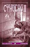 Disciples of Cthulhu II: Blasphemous Tales of the Followers Disciples of Cthulhu II: Blasphemous Tales of the Followers