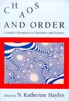 Chaos and Order: Complex Dynamics in Literature and Science Chaos and Order: Complex Dynamics in Literature and Science