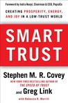 Smart Trust: How People, Companies, and Countries Are Prospering from High Trust in a Low Trust World Smart Trust: How People, Companies, and Countries Are Prospering from High Trust in a Low Trust World