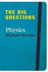 The Big Questions: Physics The Big Questions: Physics