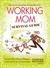Working Mom Survival Guide by Suzanne Riss Working Mom Survival Guide by Suzanne Riss