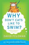 Why Don't Cats Like to Swim? by David Feldman