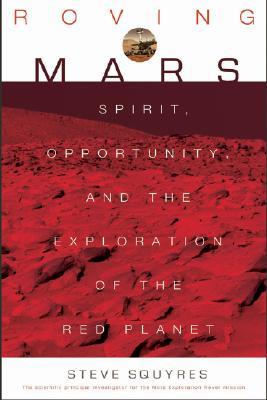 Roving Mars by Steve Squyres Roving Mars by Steve Squyres