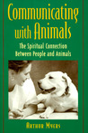 Communicating with Animals: The Spiritual Connection Between People and Animals the Spiritual Connection Between People and Animals Communicating with Animals: The Spiritual Connection Between People and Animals the Spiritual Connection Between People and Animals