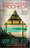 Happy Never After (Callahan Garrity Mystery, #4) Happy Never After (Callahan Garrity Mystery, #4)
