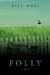 Folly by Bill Noel Folly by Bill Noel