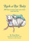 Rock-a-Bye Baby: 200 Ways to Help Baby (and You!) Sleep Better Rock-a-Bye Baby: 200 Ways to Help Baby (and You!) Sleep Better