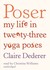 Poser: My Life in Twenty-Three Yoga Poses