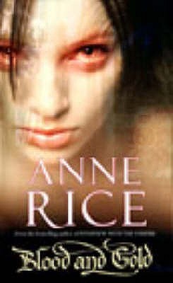 Blood And Gold (The Vampire Chronicles, #8)