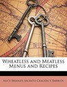 Wheatless and Meatless Menus and Recipes