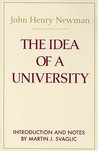 The Idea of a University by John Henry Newman The Idea of a University by John Henry Newman