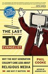 The Last TV Evangelist: Why the Next Generation Couldn't Care Less about Religious Media